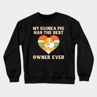 My Guinea Pig Has The Best Owner Ever Crewneck Sweatshirt